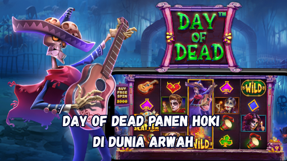 Day of Dead Panen Hoki di Dunia Arwah