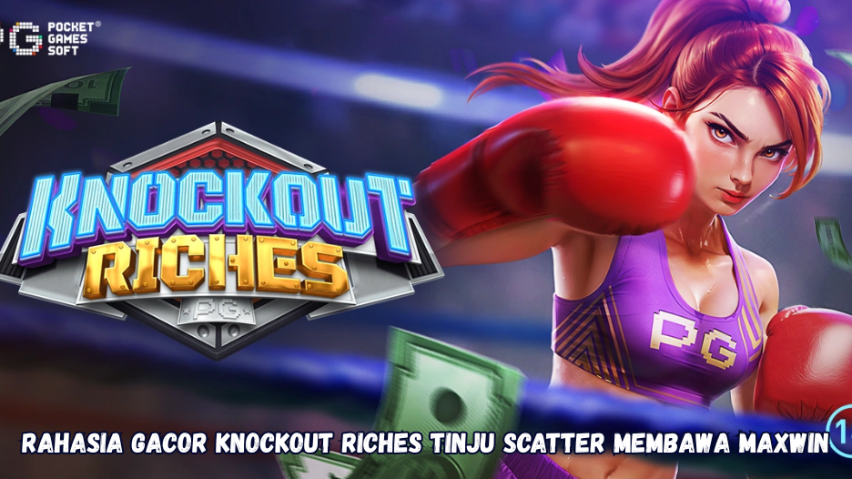 Rahasia Gacor Knockout Riches Tinju Scatter Membawa Maxwin.