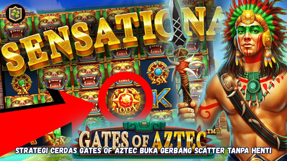 Strategi Cerdas Gates of Aztec Buka Gerbang Scatter Tanpa Henti